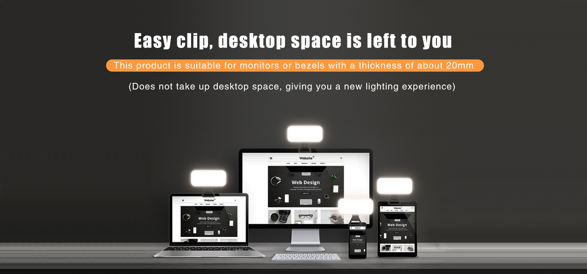 LUXCEO V01 LED fill light with an easy clip design leaves plenty of desktop space available. It does not take up desktop space, and fits the thickness of monitors less than 20mm.